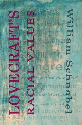 Lovecraft's Racial Values by Schnabel, William
