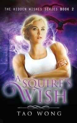 A Squire's Wish: An Urban Fantasy Gamelit Series by Wong, Tao