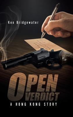 Open Verdict: A Hong Kong Story by Bridgewater, Ken