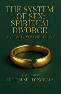 The System of Sex: Spiritual Divorce and Why You Need One by Benel-Ponce, Ludie