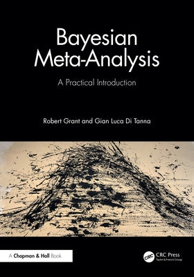 Bayesian Meta-Analysis: A Practical Introduction by Grant, Robert