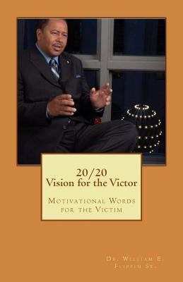 20/20: Vision for the Victor by Flippin Sr, William E.