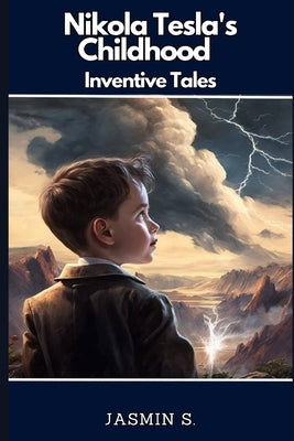 Nikola Tesla's Childhood - Inventive Tales by Secic, Jasmin