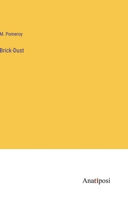 Brick-Dust by Pomeroy, M.
