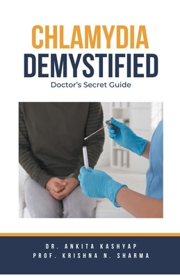 Chlamydia Demystified: Doctor's Secret Guide by Kashyap, Ankita