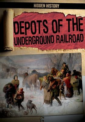 Depots of the Underground Railroad by Kennon, Caroline