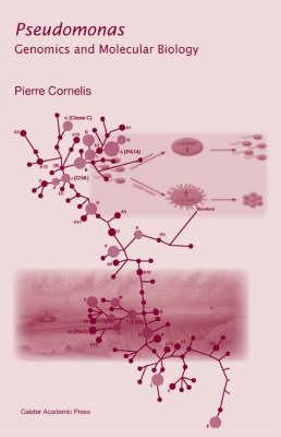 Pseudomonas: Genomics and Molecular Biology by Cornelis, Pierre