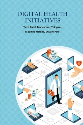 Digital Health Care Initiatives by Patel, Tanvi