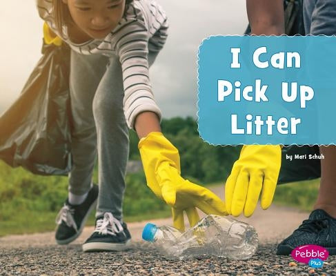 I Can Pick Up Litter by Schuh, Mari