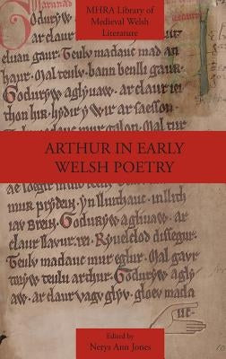 Arthur in Early Welsh Poetry by Jones, Nerys Ann