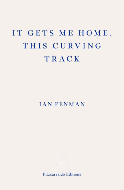It Gets Me Home, This Curving Track by Penman, Ian