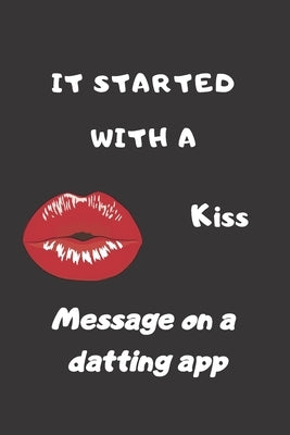 It Started With a Message on a dating App: Funny Valentines Day Gifts for Him/Her-Boyfriend Birthday/Girlfriend Birthday by Funny Valentines Day Gifts, It Started W