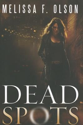 Dead Spots by Olson, Melissa F.