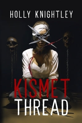 Kismet Thread: A Supernatural Suspense Novella by Knightley, Holly