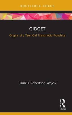 Gidget: Origins of a Teen Girl Transmedia Franchise by Wojcik, Pamela Robertson
