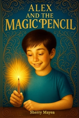 Alex and The Magic Pencil by Mayea, Sherry