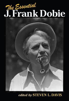 The Essential J. Frank Dobie by Davis, Steven L.