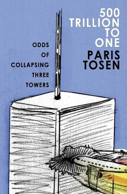 500 Trillion To One: Odds of Collapsing Three Towers by Tosen, Paris