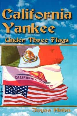 California Yankee Under Three Flags by Hahn, Joyce W.