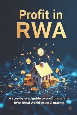 Profit in RWA: A step-by-step guide to making a profit in the RWA (Real World Assets) market by Svitana