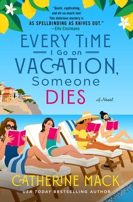 Every Time I Go on Vacation, Someone Dies by Mack, Catherine