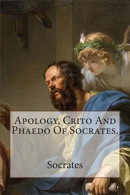 Apology, Crito And Phaedo Of Socrates. by Carr M. a., Henry