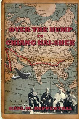 Over the Hump to Chiang Kai-shek by Ruppenthal, Karl M.