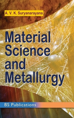 Material Science and Metallurgy by Suryanarayana, A. Vk