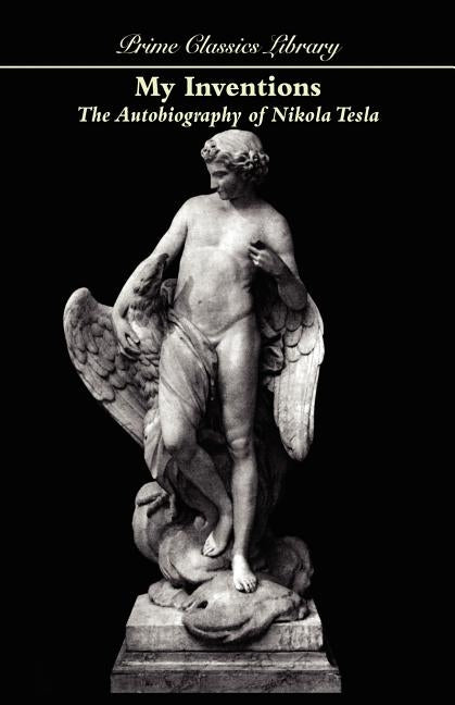 My Inventions: The Autobiography of Nikola Tesla by Tesla, Nikola