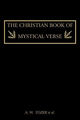 The Christian Book of Mystical Verse by Tozer, A. W.