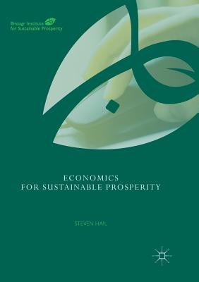 Economics for Sustainable Prosperity by Hail, Steven
