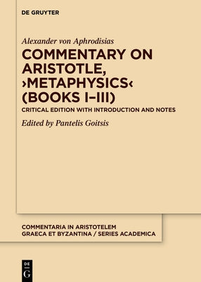Commentary on Aristotle, >Metaphysics: Critical Edition with Introduction and Notes by Alexander of Aphrodisias