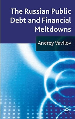 The Russian Public Debt and Financial Meltdowns by Vavilov, A.