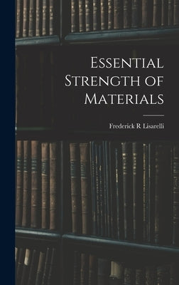Essential Strength of Materials by Lisarelli, Frederick R.
