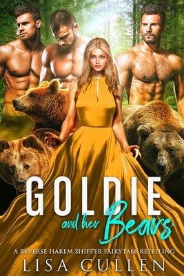 Goldie and Her Bears: A Reverse Harem Shifter Fairytale Retelling by Cullen, Lisa