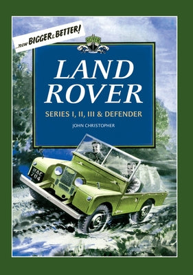 Land Rover: Series I, II, III & Defender by Christopher, John