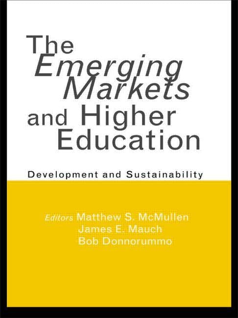 The Emerging Markets and Higher Education: Development and Sustainability by McMullen, Matthew S.
