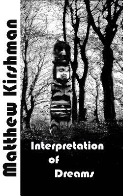 Interpretation of Dreams by Kirshman, Matthew