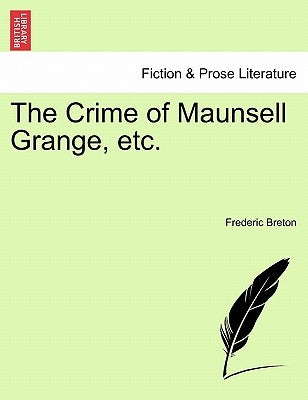 The Crime of Maunsell Grange, Etc. by Breton, Frederic