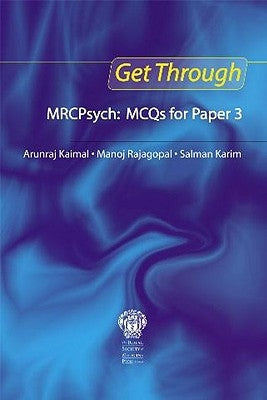 Get Through Mrcpsych: McQs for Paper 3 by Kaimal, Arunraj