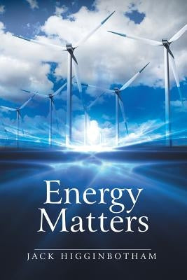 Energy Matters by Higginbotham, Jack