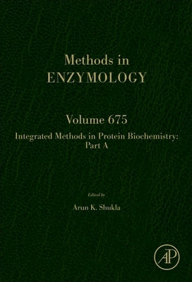 Integrated Methods in Protein Biochemistry: Part a: Volume 675 by Shukla, Arun K.