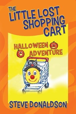 The Little Lost Shopping Cart - Halloween Adventure by Donaldson, Steve