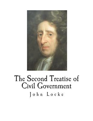 The Second Treatise of Civil Government by Locke, John