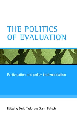 The Politics of Evaluation: Participation and Policy Implementation by Taylor, David