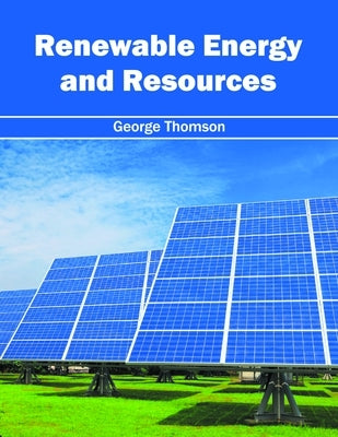 Renewable Energy and Resources by Thomson, George