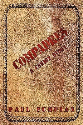 Compadres: A Cowboy Story by Pumpian, Paul