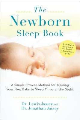 The Newborn Sleep Book: A Simple, Proven Method for Training Your New Baby to Sleep Through the Night by Jassey, Lewis