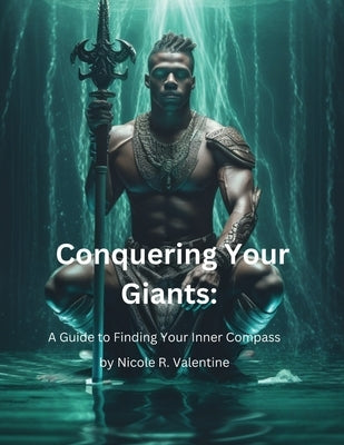 Conquering Your Giants: A Guide to Finding Your Inner Compass by Valentine, Nicole R.