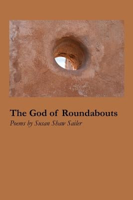 The God of Roundabouts by Sailer, Susan Shaw